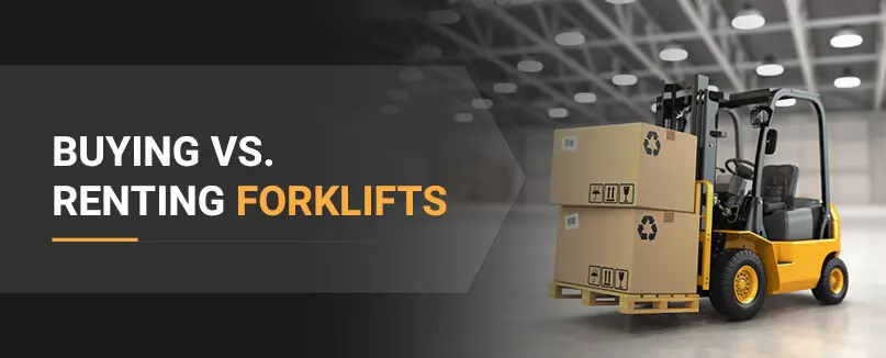 Buying vs. Renting Forklifts