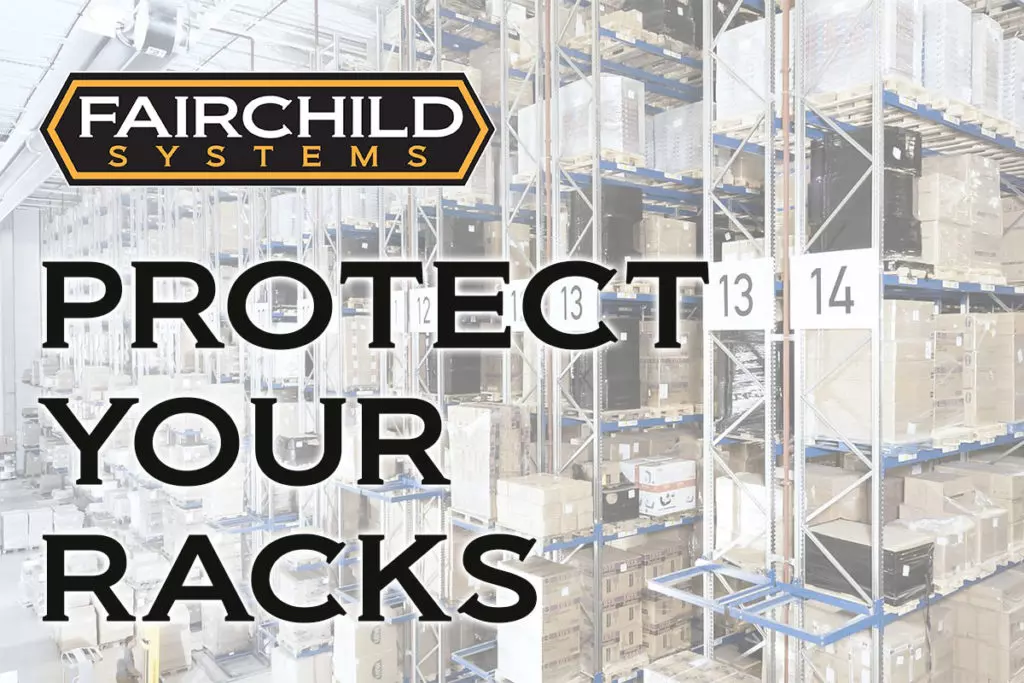 Warehouse racks: Protect your racks with Fairchild Systems.