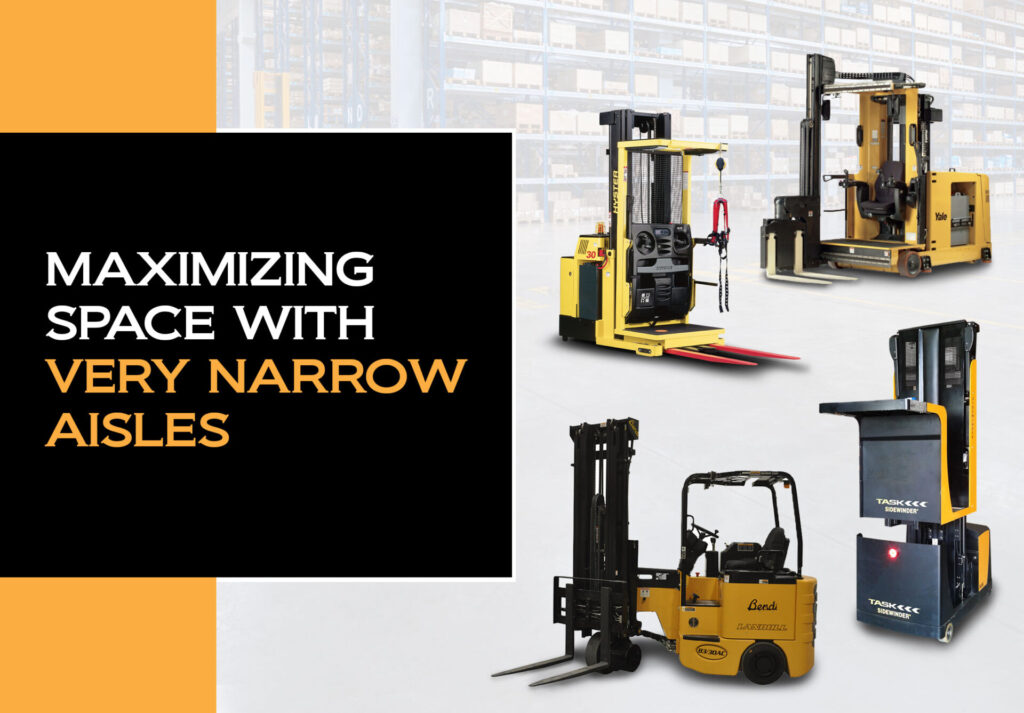 Hyster and TASK order pickers. Bendi and Yale VNA Turret Trucks. Text "Maximizing space with very narrow aisles".