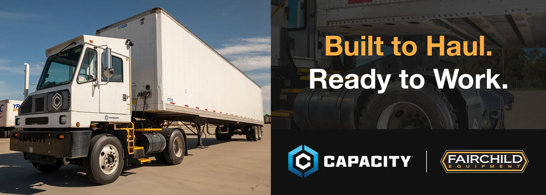 Capacity truck hauling trailer. "Built to Haul. Ready to Work."
