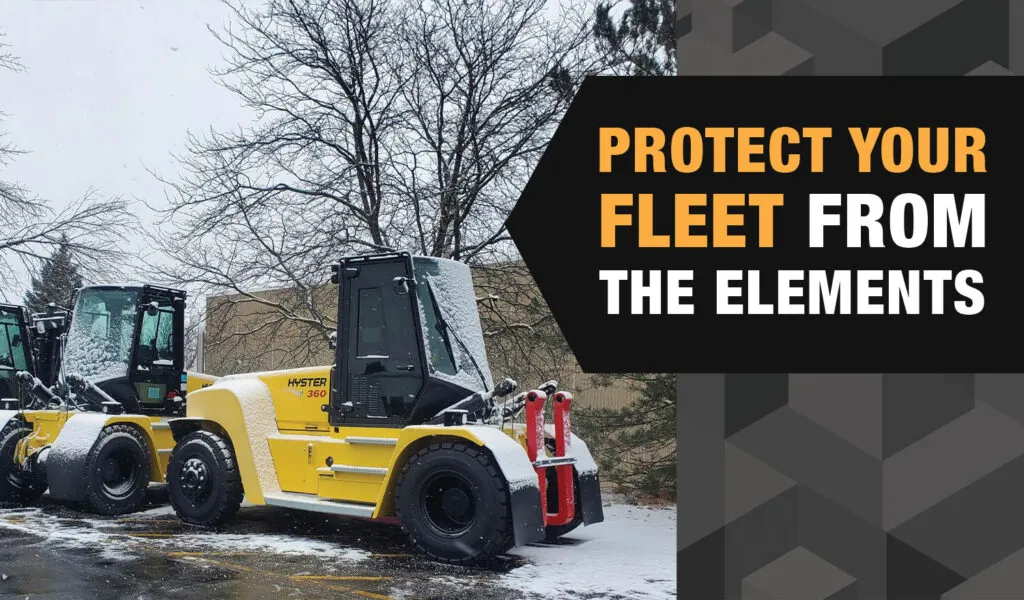 Hyster big trucks with snow. "Protect your fleet from the elements".