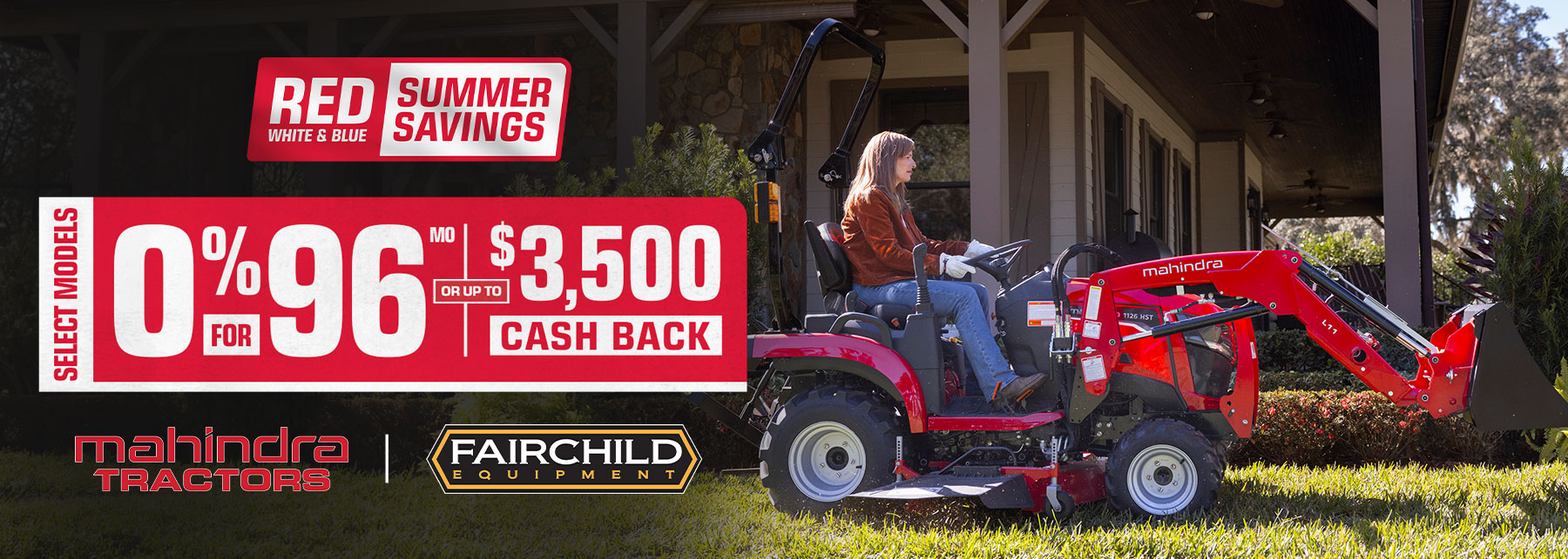 Mahindra 1126HST tractor. "Red White & Blue Summer Savings. Select Models: 0% for 96 months, or up to $3500 cash back".