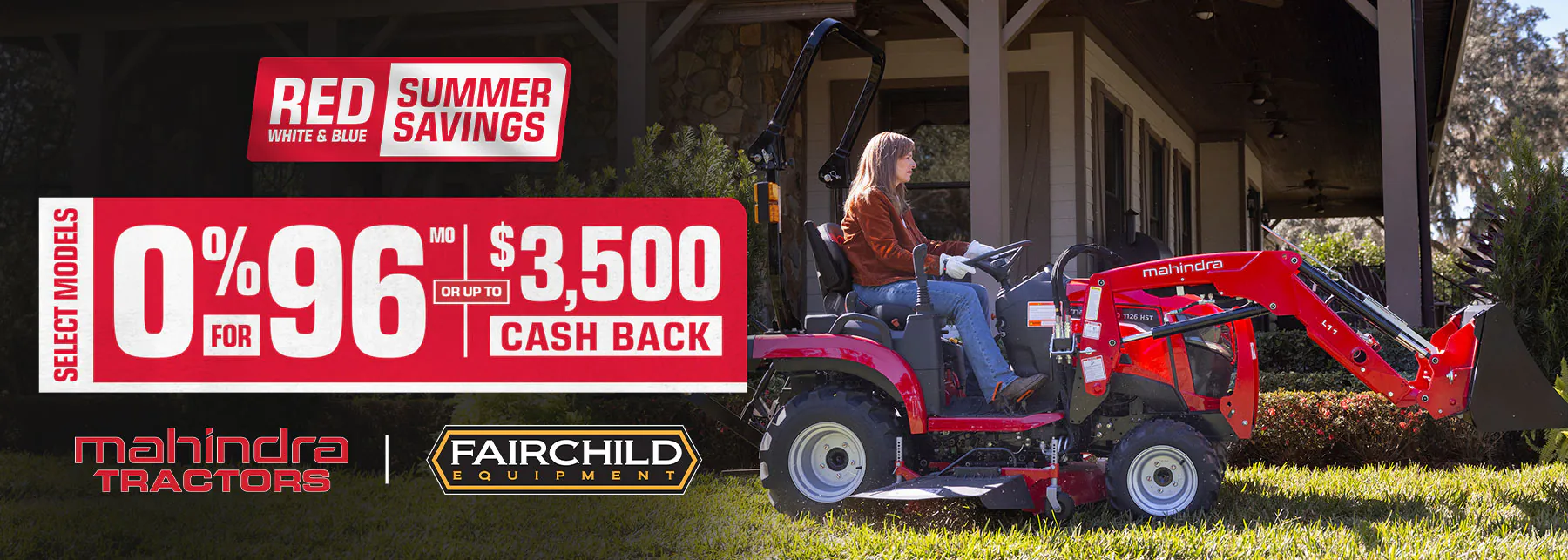 Mahindra 1126HST tractor. "Red White & Blue Summer Savings. Select Models: 0% for 96 months, or up to $3500 cash back".