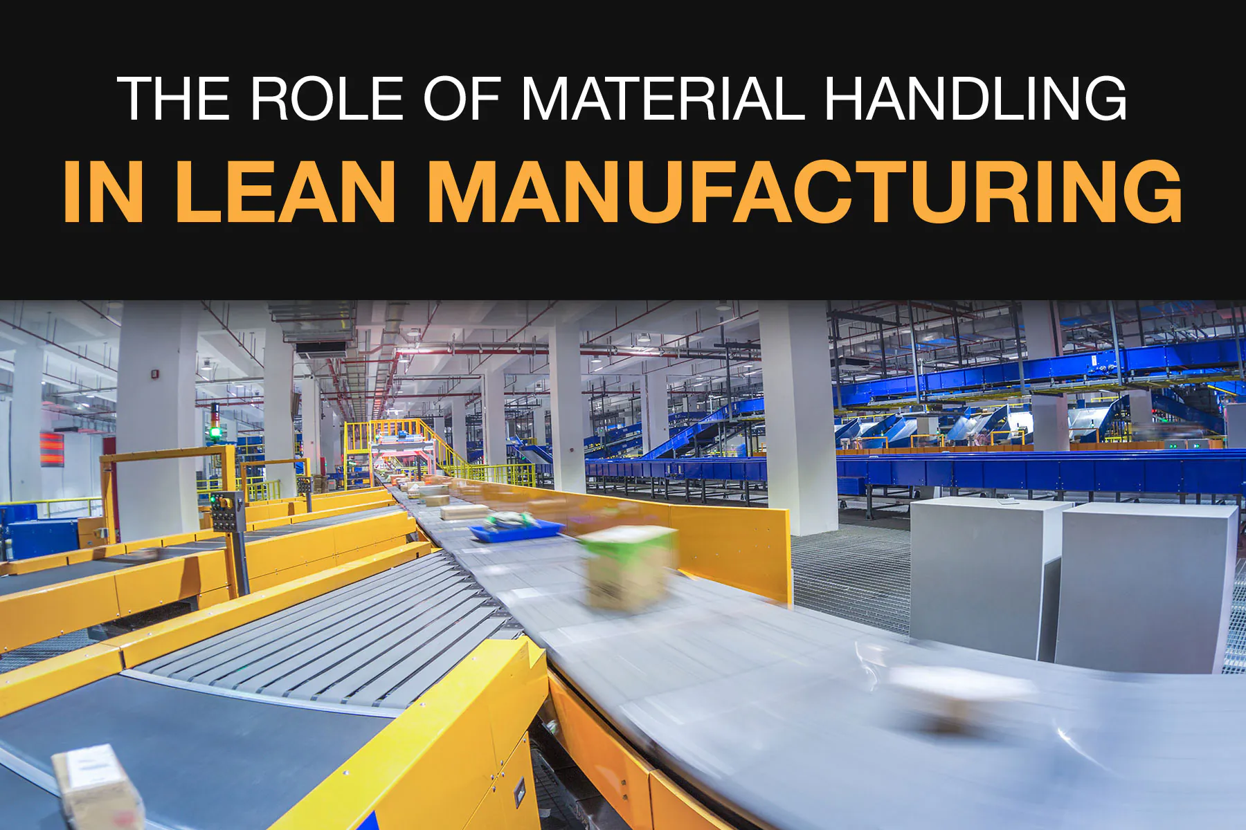 Conveyor system. "The role of material handling in lean manufacturing".