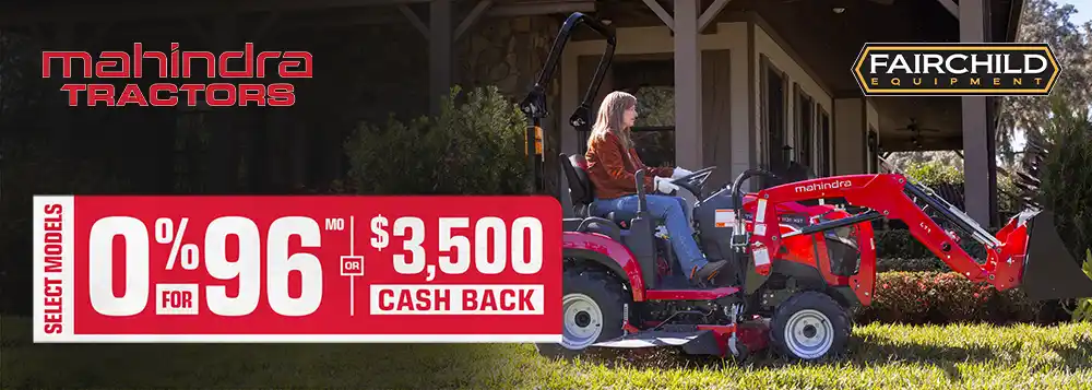 Mahindra Tractor featuring 0% for up to 96 months on select models at Fairchild Equipment.